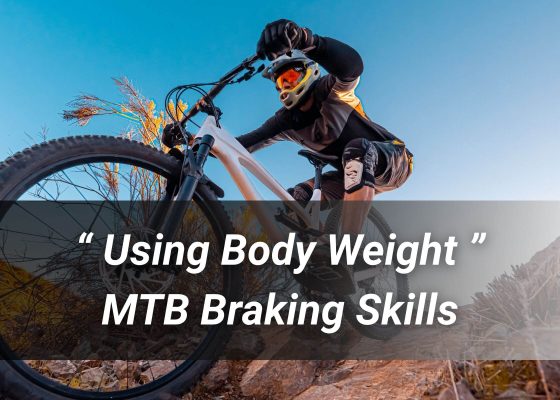 Must Know MTB Braking Skills For Beginners- using body weight-Top Brake 1